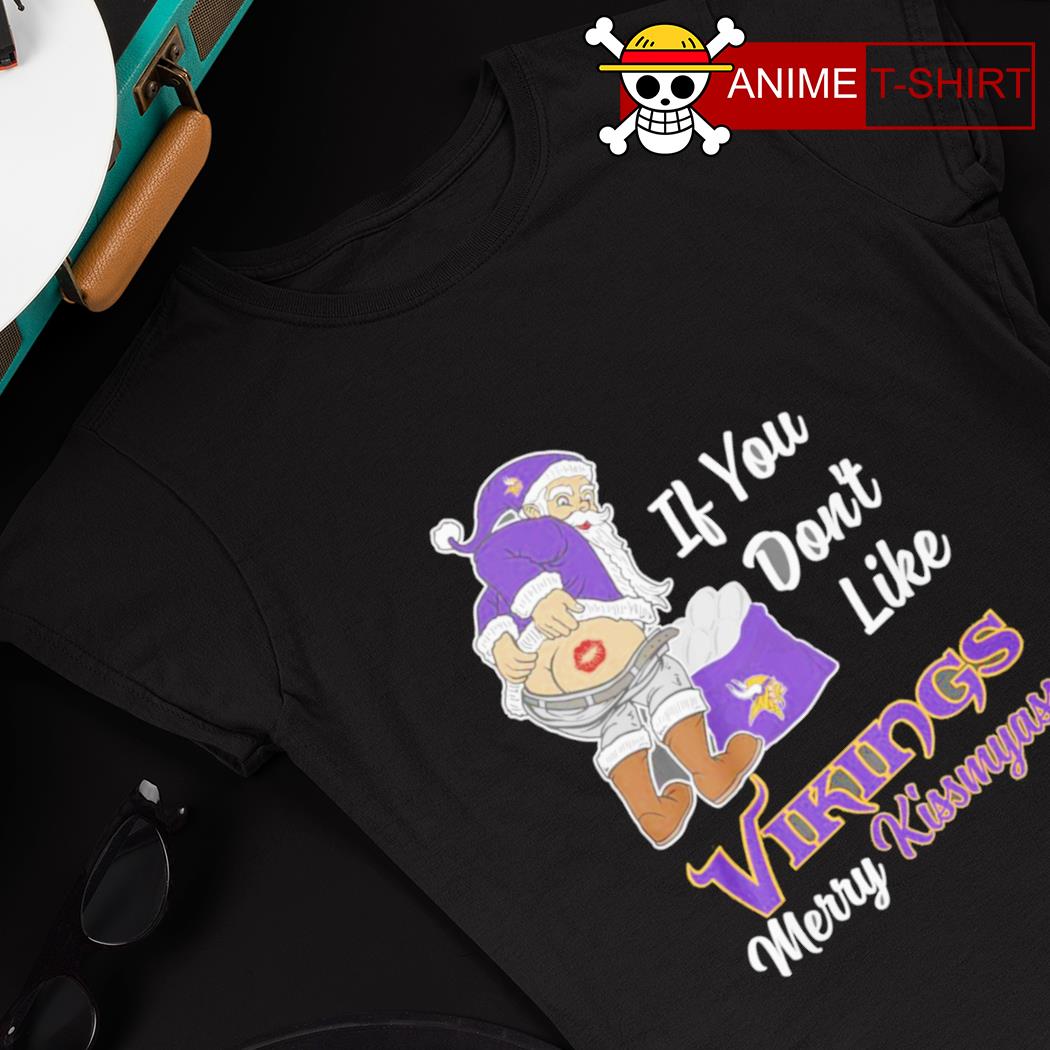 Santa Claus If You Dont Like Vikings Merry Kissmyass Unisex T