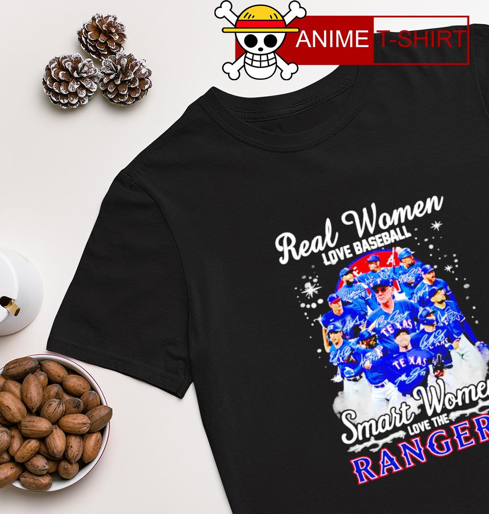 Texas rangers real women love baseball smart women love the Texas rangers  shirt, hoodie, sweater, long sleeve and tank top