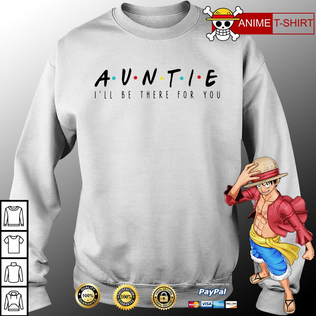 auntie ill be there for you shirt