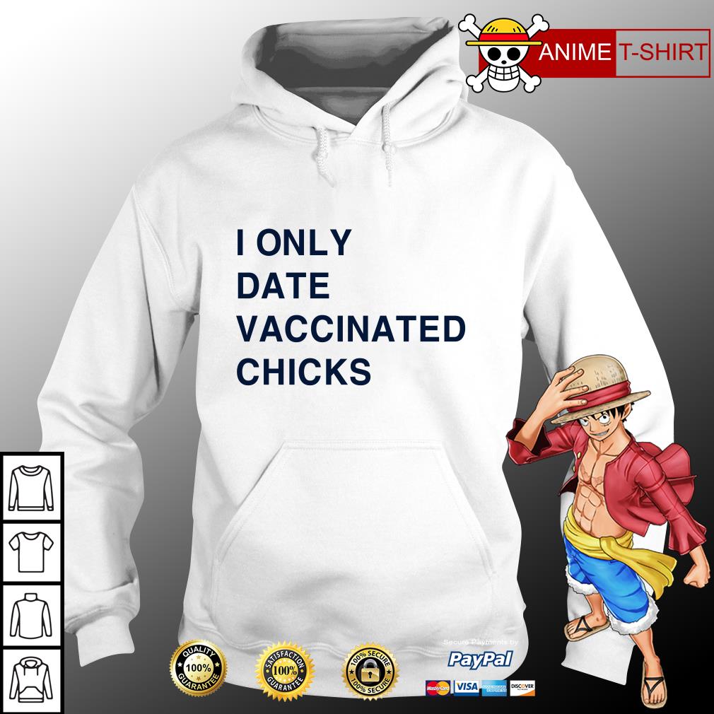 i only date vaccinated chicks shirt