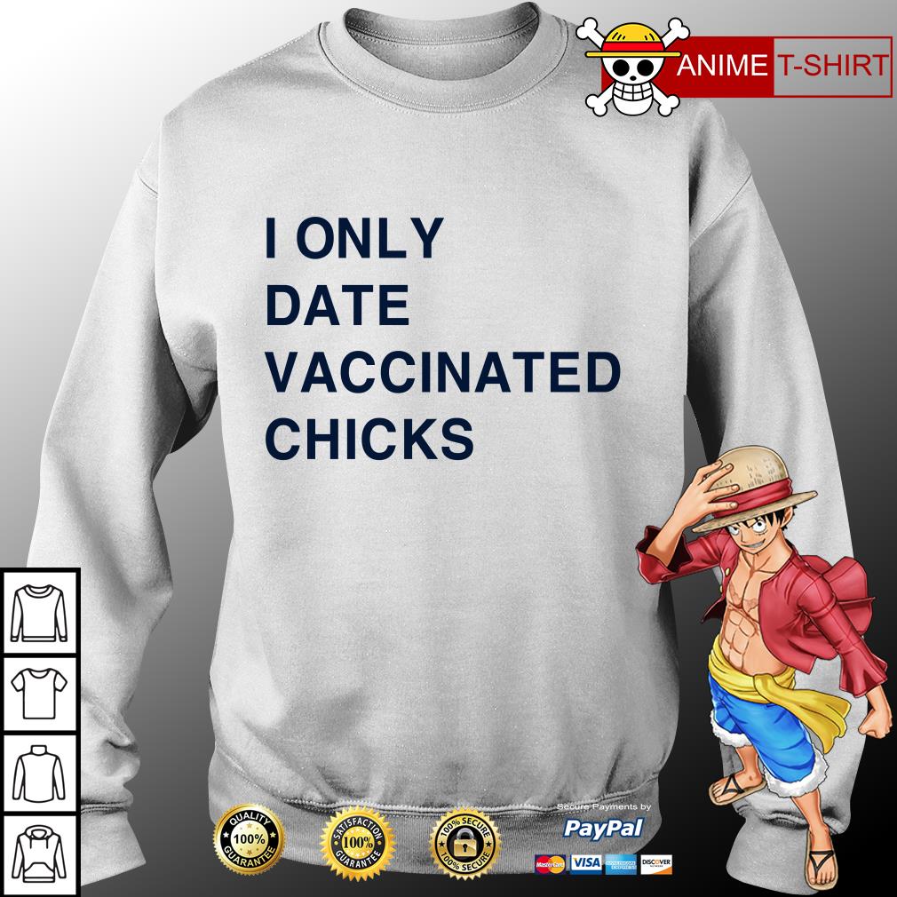 i only date vaccinated chicks shirt