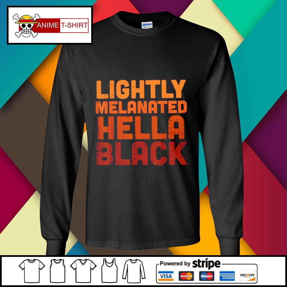 lightly melanated shirt